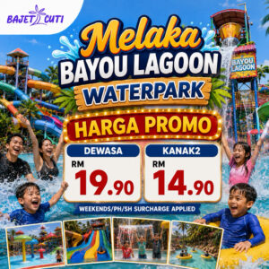 Melaka Bayou Lagoon Waterpark Ticket: Panduan Tempahan dan Semakan Promo